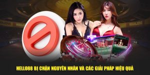 Hello88 bị chặn và cách khắc phục