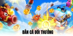 bắn cá đổi thưởng trực tuyến