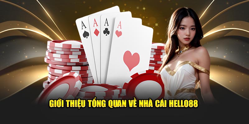 Giới thiệu tổng quan về uy tín nhà cái HELLO88