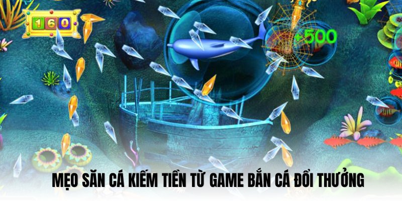 Tham khảo các mẹo săn tiền thưởng từ game bắn cá online