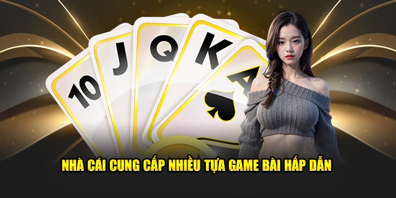 Nhà cái cung cấp nhiều tựa game hấp dẫn