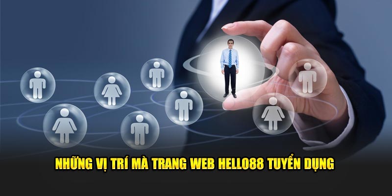 Những vị trí mà trang web Hello88 đang tiến hành tuyển dụng