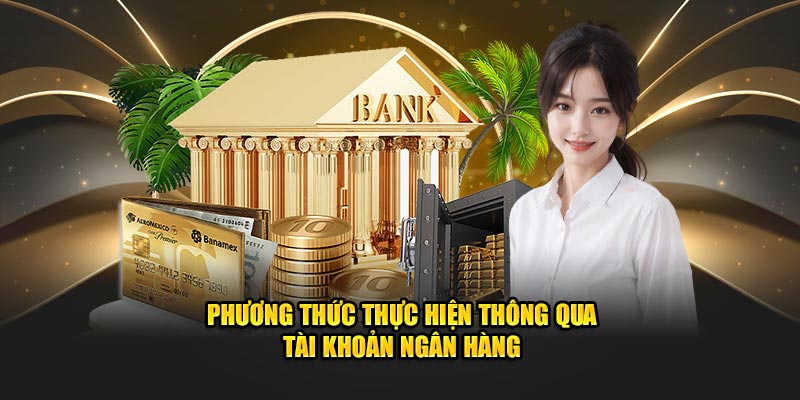 Phương thức thực hiện thông qua tài khoản ngân hàng