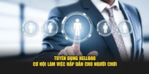 Tuyển Dụng Hello88 - Cơ Hội Làm Việc Hấp Dẫn Cho Người Chơi