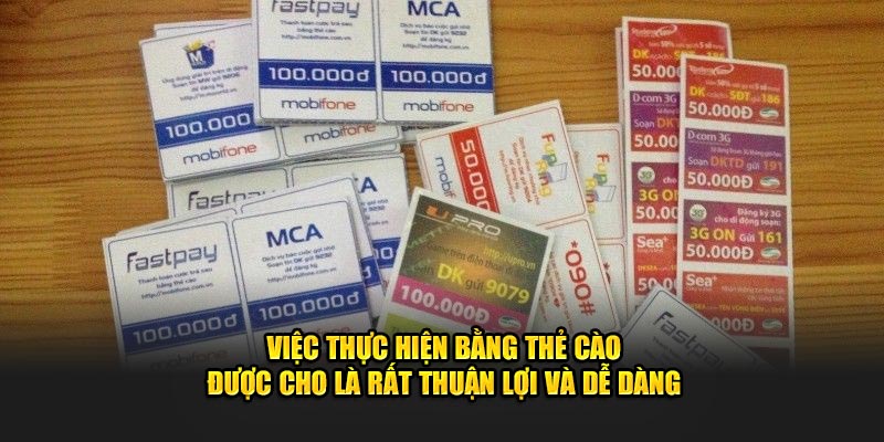 Việc thực hiện bằng thẻ cào được cho là rất thuận lợi và dễ dàng